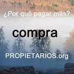 ¿Por qué pagar mas? compra con PROPIETARIOS.org